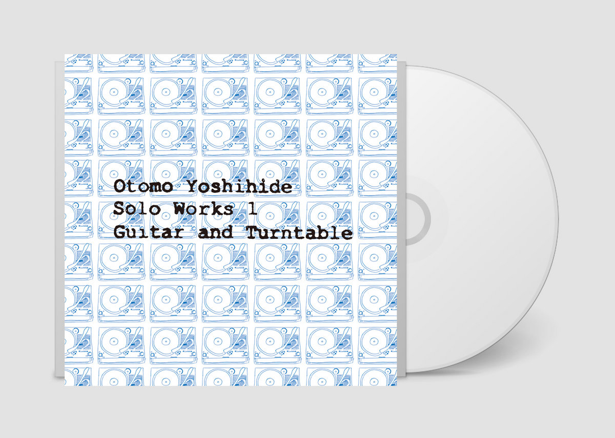 Otomo Yoshihide Solo Works 1 Guitar and Turntable | Otomo
